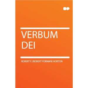  Verbum Dei Robert F. (Robert Forman) Horton Books