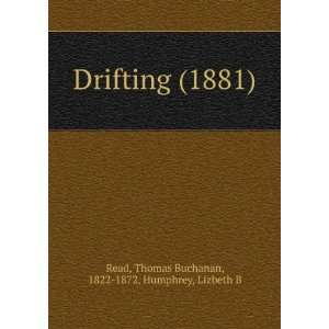  Drifting. (9781275272392) Thomas Buchanan Humphrey 