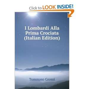   Lombardi Alla Prima Crociata (Italian Edition) Tommaso Grossi Books