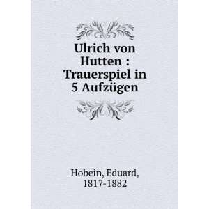  Ulrich von Hutten  Trauerspiel in 5 AufzÃ¼gen Eduard 