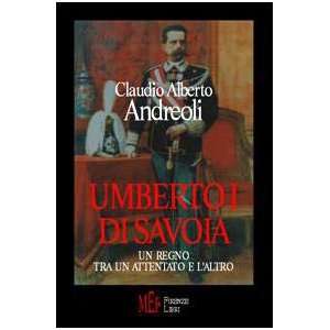  Umberto I di Savoia. Un regno tra un attentato e laltro 