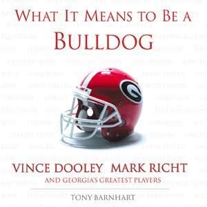  What It Means to Be a Bulldog by Vince Dooley, Mark Richt 