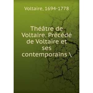  ThÃ©Ã¢tre de Voltaire. PrÃ©cÃ©dÃ© de Voltaire et 