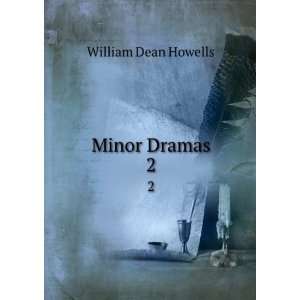 Minor Dramas. 2 William Dean Howells  Books