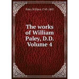   works of William Paley, D.D. Volume 4 Paley William 1743 1805 Books