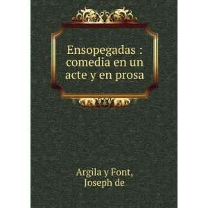    comedia en un acte y en prosa Joseph de Argila y Font Books