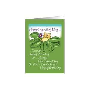  Groundhog Day Birthday with Flower, Humorous on Green Card 