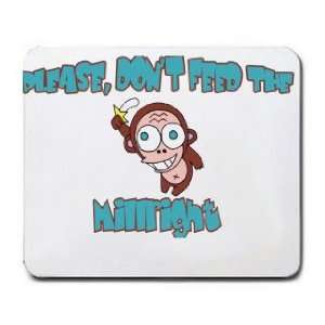    Please, Dont Feed The Millwright Mousepad