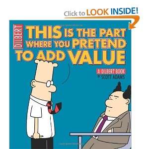  This Is the Part Where You Pretend to Add Value A Dilbert 