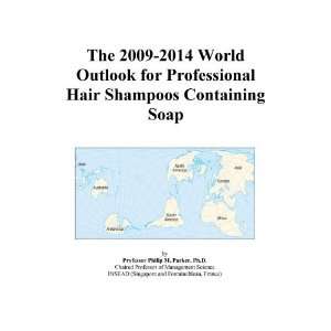   2009 2014 World Outlook for Professional Hair Shampoos Containing Soap