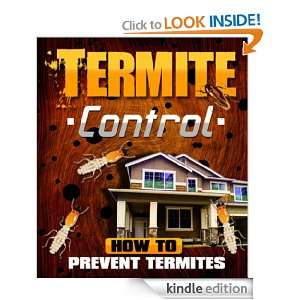 Termite Control   How To Prevent Termites   Who Else Wants To Know All 