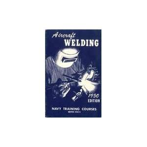  Aircraft Welding Navy Training Courses Manual   1950 